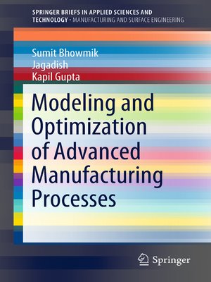 cover image of Modeling and Optimization of Advanced Manufacturing Processes